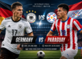 Ujerumani Yakutana na Paraguay Katika Mechi Muhimu ya Hatua ya Mtoano ya Kombe la Dunia 2026